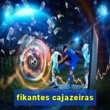 fikantes cajazeiras